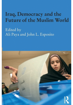 Iraq, Democracy and the Future of the Muslim World