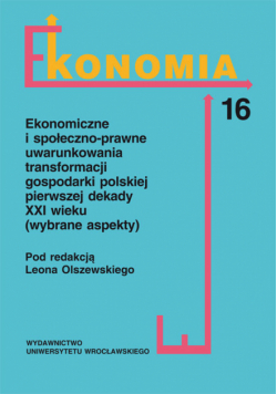 Ekonomiczne i społeczno-prawne uwarunkowania transformacji gospodarki polskiej pierwszej dekady XXI