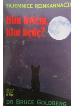 Tajemnice reinkarnacji  Kim byłem, kim będę