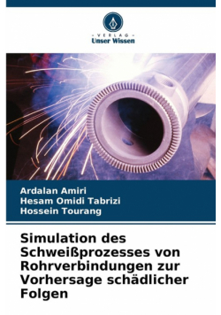Simulation des Schweißprozesses von Rohrverbindungen zur Vorhersage schädlicher Folgen