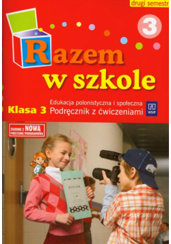 Razem w szkole 3 Edukacja polonistyczna i społeczna Podręcznik z ćwiczeniami część 3