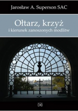 Ołtarz, krzyż i kierunek zanoszonych modlitw