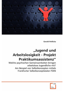 „Jugend und Arbeitslosigkeit - Projekt Praktikumsassistenz"