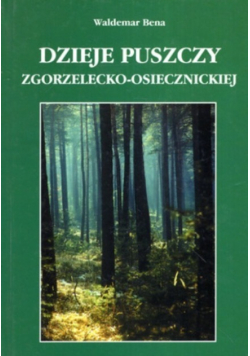Dzieje puszczy Zgorzelecko Osiecznickiej