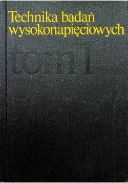 Technika badań wysokonapięciowych Tom I