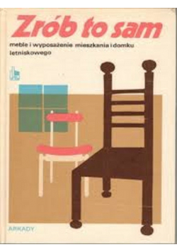 Zrób to sam meble i wyposażenia mieszkania i domku letniskowego