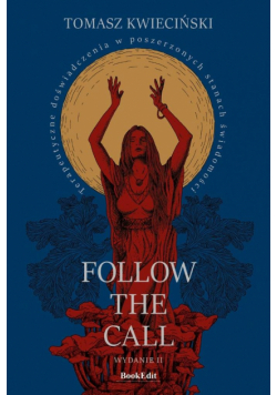 Follow the call. Terapeutyczne doświadczenia w poszerzonych stanach świadomości