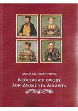 Królewskie Dwory żon Zygmunta Augusta