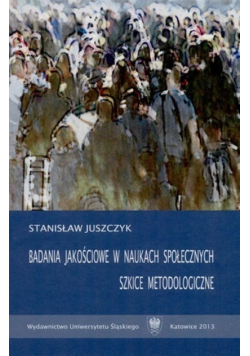 Badania Jakościowe w Naukach Społecznych Szkice  Metodologiczne