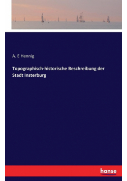 Topographisch-historische Beschreibung der Stadt Insterburg