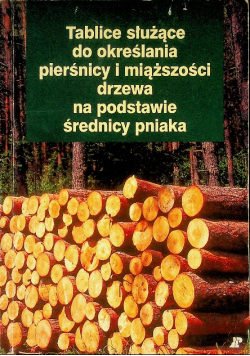 Tablice służące do określania pierśnicy i miąższości drzewa na podstawie średnicy pniaka