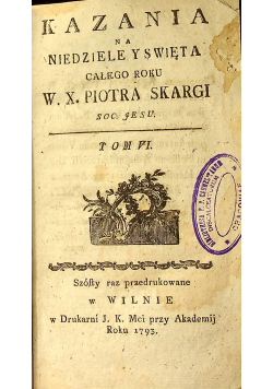 Kazania na niedziele y swięta całego roku tom VI 1793 r.