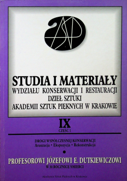 Studia i materiały wydziału konserwacji i restauracji dzieł sztuki akademii sztuk pięknych w Krakowie Tom IX część 1