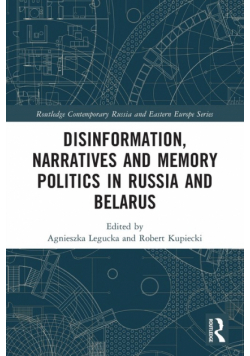 Disinformation, Narratives and Memory Politics in Russia and Belarus