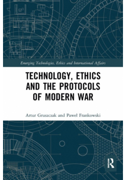 Technology, Ethics and the Protocols of Modern War