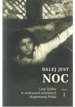 Dalej jest noc Losy Żydów w wybranych powiatach okupowanej Polski
