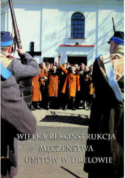 Wielka rekonstrukcja męczeństwa unitów w drelowie