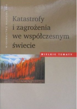Katastrofy i zagrożenia we współczesnym świecie