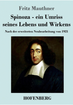 Spinoza - ein Umriss seines Lebens und Wirkens