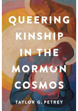 Queering Kinship in the Mormon Cosmos