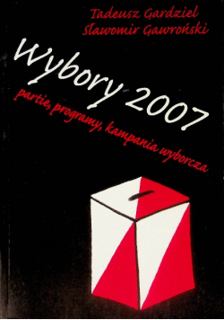 Wybory 2007 partie, programy, kampania wyborcza