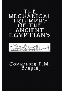 The Mechanical Triumphs of the Ancient Egyptians