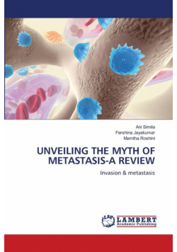 Unveiling The Myth Of Metastasis-A Review