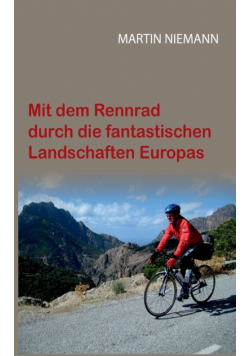 Mit dem Rennrad durch die fantastischen Landschaften Europas