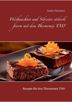 Weihnachten und Silvester stilvoll feiern mit dem Thermomix TM5