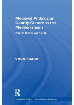 Medieval Andalusian Courtly Culture in the Mediterranean