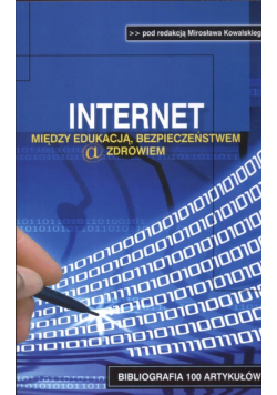 M. - Internet między edukacją bezpieczeństwem a zdrowiem