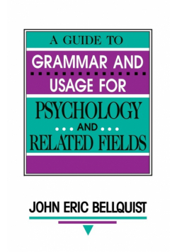 A Guide To Grammar and Usage for Psychology and Related Fields