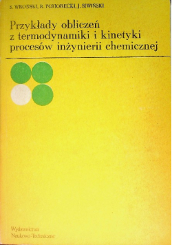 Przykłady obliczeń z termodynamiki i kinetyki procesów inżynierii chemicznej