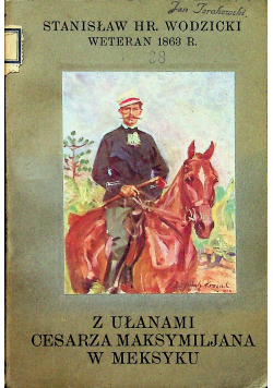 Z Ułanami Cesarza Maksymiljana w Meksyku 1931 r
