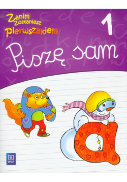 Zanim zostaniesz pierwszakiem 1 Piszę sam