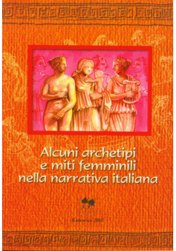 Alcuni archetipi e miti femminili nella narrativa italiana