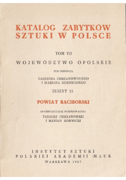 Katalog zabytków sztuki w Polsce Tom VI Powiat Raciborski