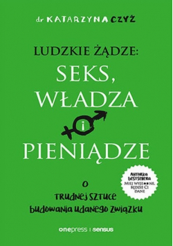 Ludzkie żądze: seks, władza i pieniądze