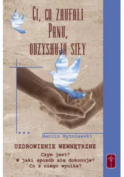 Ci, co zaufali panu, odzyskają siły