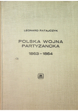 Polska Wojna Partyzancka 1863 1864