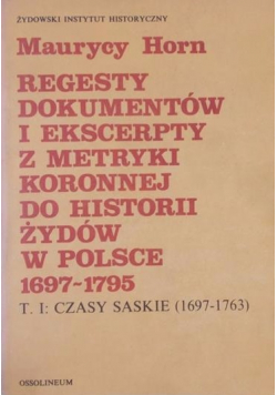 Regesty dokumentów i ekscerpty z metryki koronnej do historii Żydów w Polsce
