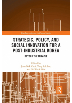 Strategic, Policy and Social Innovation for a Post-Industrial Korea