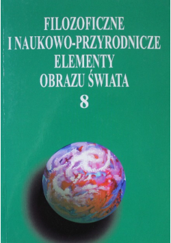 Filozoficzne i naukowo przyrodnicze elementy obrazu świata 8