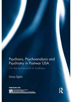 Psychosis, Psychoanalysis and Psychiatry in Postwar USA