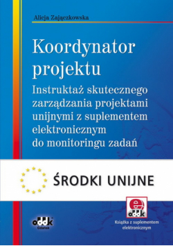 Koordynator projektu – instruktaż skutecznego zarządzania projektami unijnymi z suplementem elektron