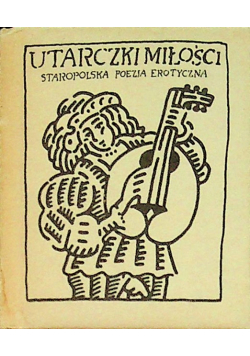 Utarczki Miłości Staropolska Poezja Erotyczna