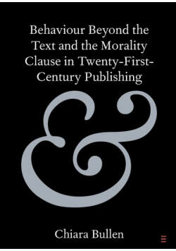 Behaviour Beyond the Text and the Morality Clause in Twenty-First-Century Publishing