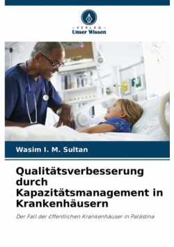 Qualitätsverbesserung durch Kapazitätsmanagement in Krankenhäusern