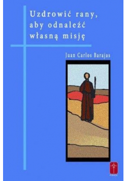 Uzdrowić rany aby odnaleźć własną misję