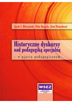 Historyczne dyskursy nad pedagogiką specjalną w ujęciu pedagogicznym